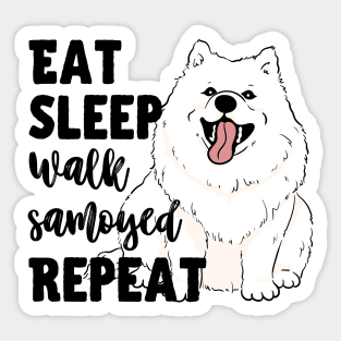 Eat Sleep Walk Samoyed Repeat Sticker